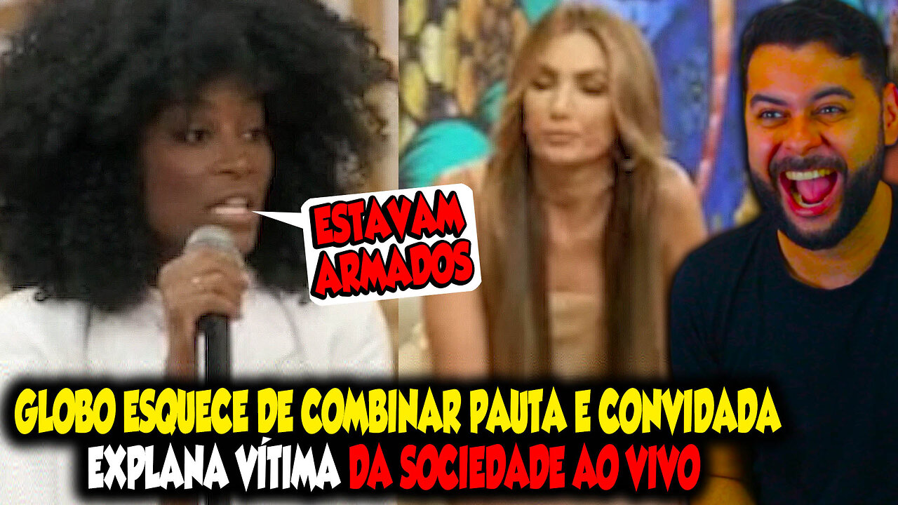 GLOBO ESQUECE DE COMBINAR PAUTA E CONVIDADA EXPLANA VÍTIMA DA SOCIEDADE AO VIVO DURANTE PROGRAMA