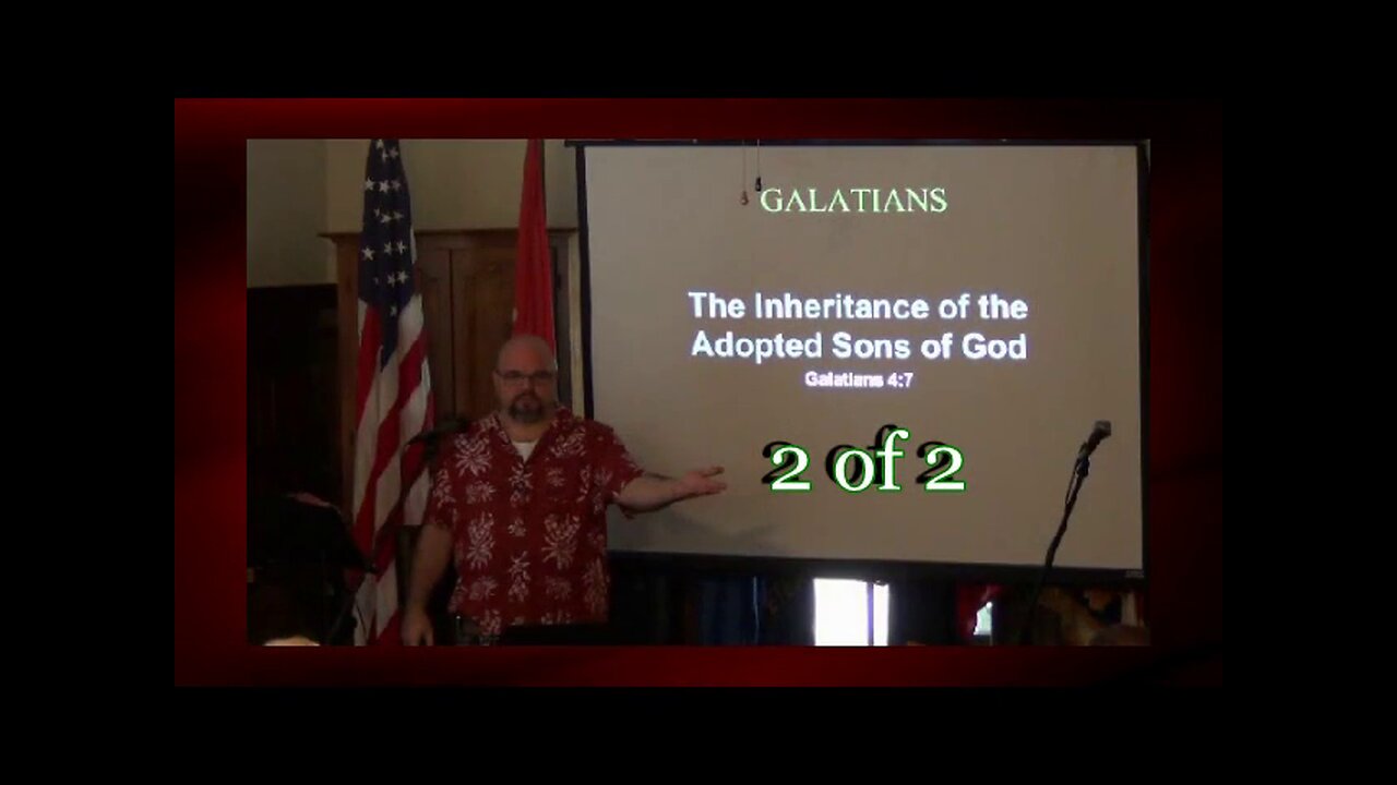 The Inheritance of the Adopted Sons of God (Galatians 4:7) 2 of 2