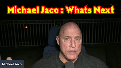 Michael Jaco What's Next: SHOCKING News