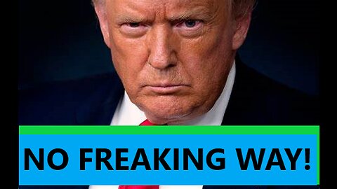 Donald J Trump Will Never Be President of the United States...EVER!!!
