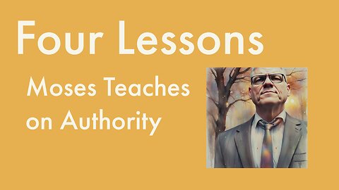 Four Lessons Moses Teaches on Authority