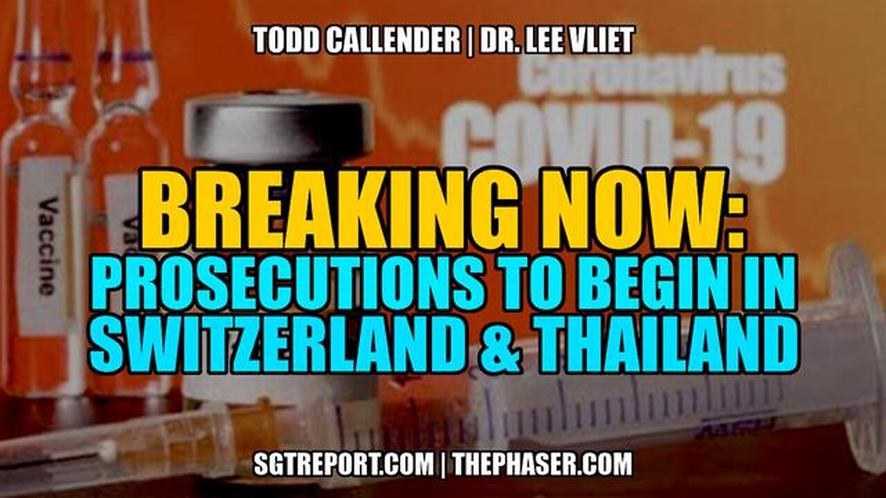 BREAKING: VAX-COVID PROSECUTIONS TO BEGIN IN SWITZERLAND & POSSIBLY THAILAND