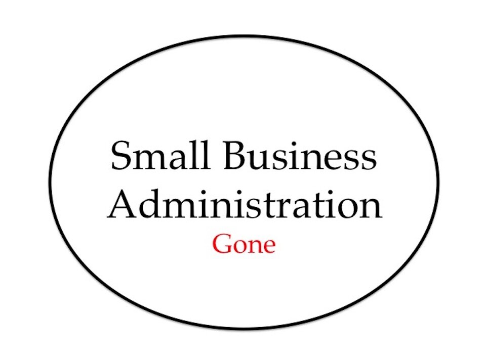 Small Business Administration: Gone