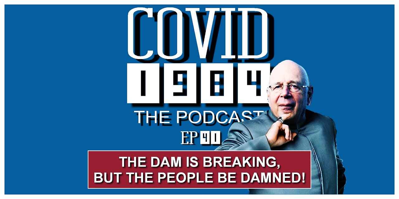 THE DAM IS BREAKING, BUT THE PEOPLE BE DAMNED! COVID1984 PODCAST - EP 41. 01/28/23