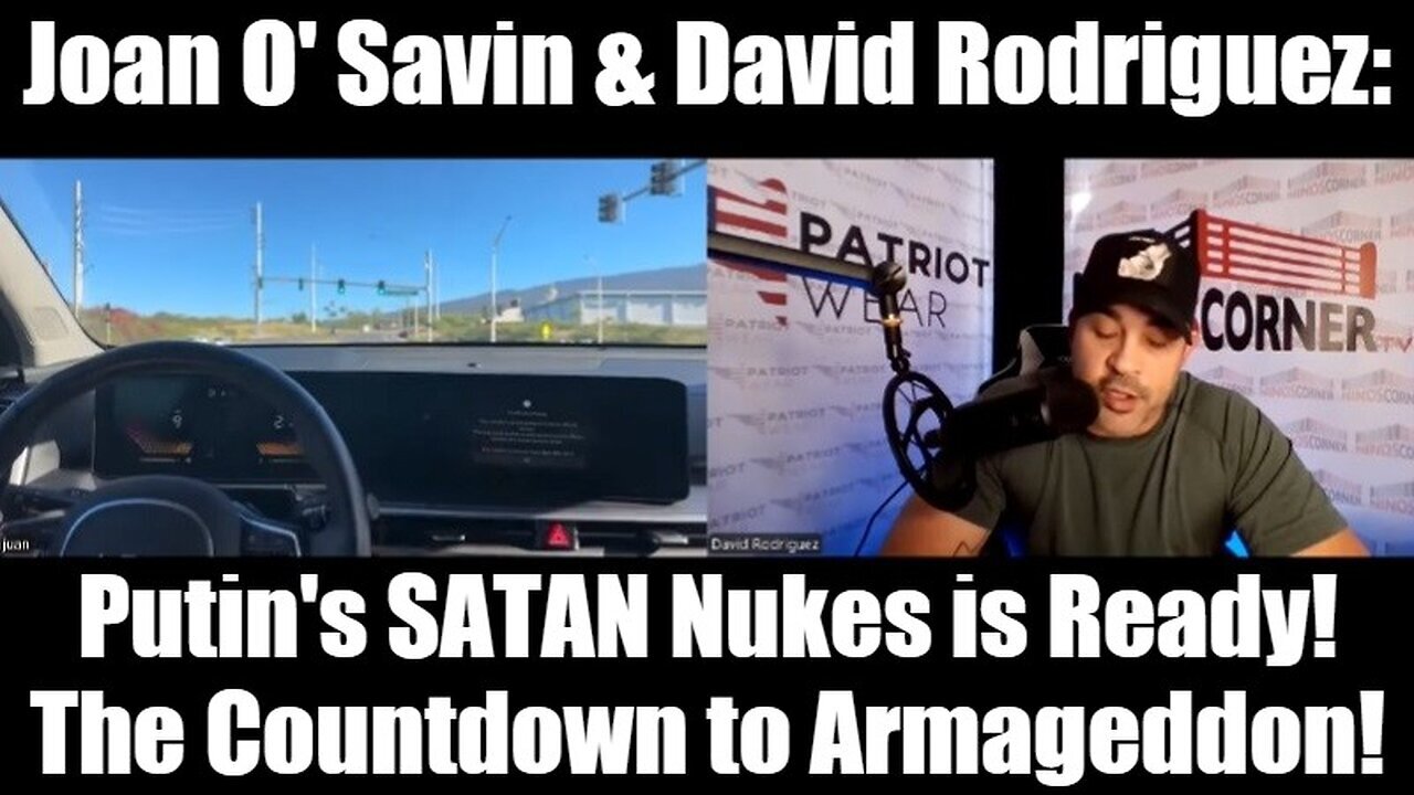 Joan O' Savin & David Rodriguez: Putin's SATAN Nukes is Ready! The Countdown to Armageddon!