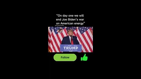 “On day one we will end Joe Biden’s war on American energy” Donald Trump