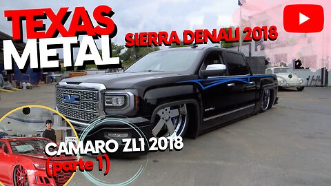 TEXAS METAL - SIERRA DENALI 2018 - CAMARO ZL1 2018 (parte 1)