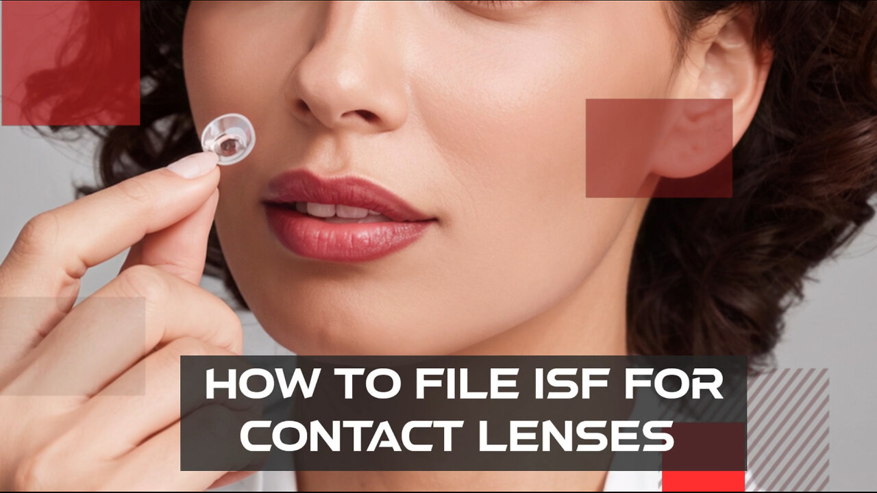 Mastering the Art of Filing an Importer Security Filing for Contact Lenses