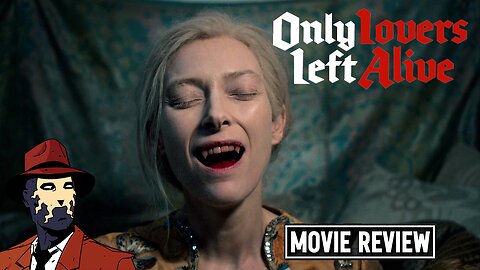 Only Lovers Left Alive 2013 I MOVIE REVIEW