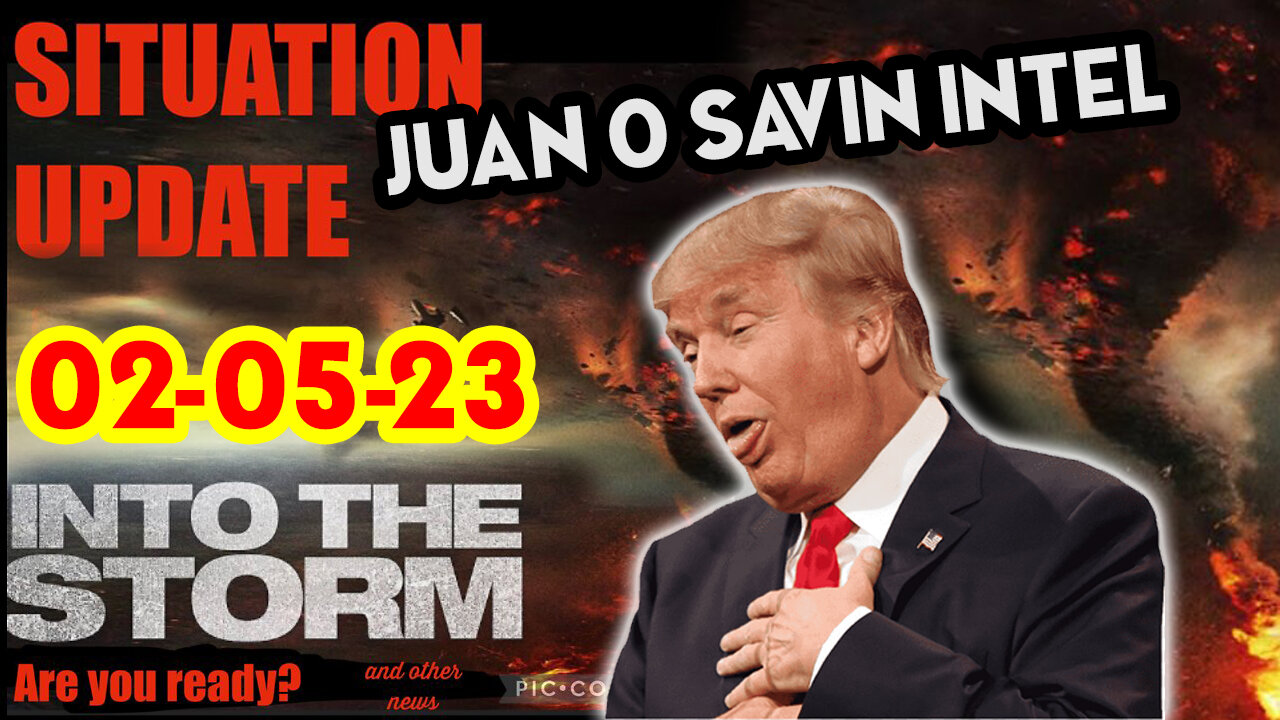 Situation Update 02/05/23 ~ Trump Return - Q Post - White Hats Intel ~ Juan O Savin Decode. SGAnon