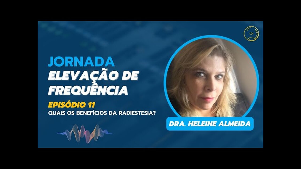 ELEVAÇÃO DE FREQUÊNCIA - QUAIS OS BENEFÍCIOS DA RADIESTESIA? (EPISÓDIO 11)