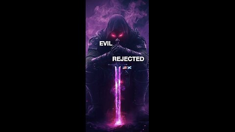 EVIL REJECTED
