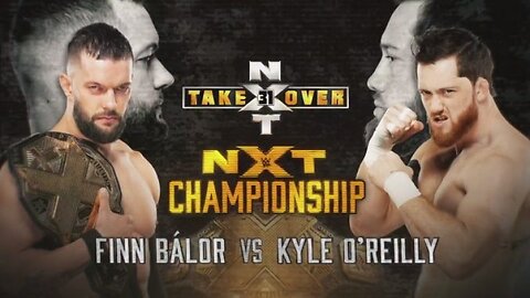 Finn Balor vs Kyle O' Reilly - NXT TakeOver: 31 (Full Match)