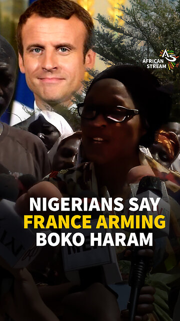 NIGERIANS SAY FRANCE ARMING BOKO HARAM