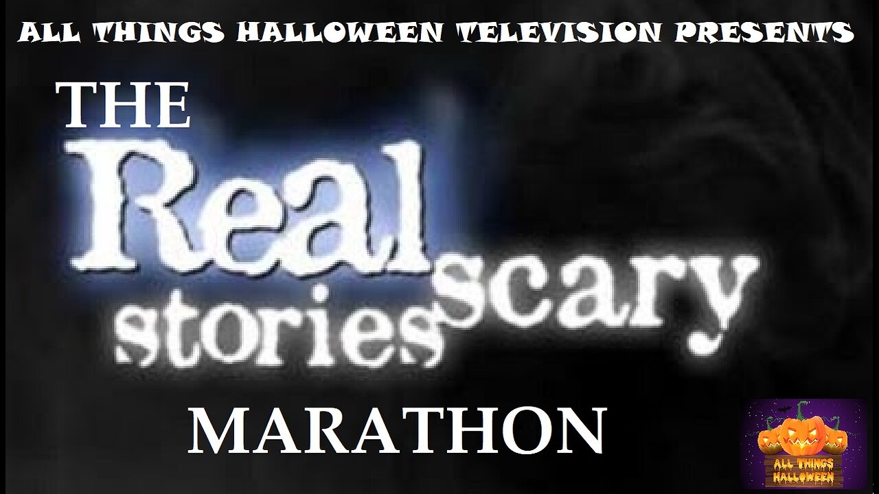 Real Scary Stories Marathon