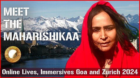 Guru Purnimaa Immersive Goa and PRESENCE Immersive Zurich with Aaryaa Maharishikaa Preeti Maiyaa