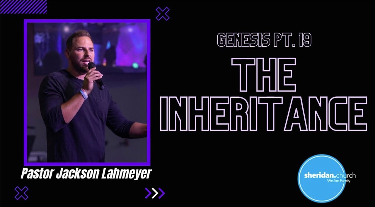 Genesis | Pt. 19 The Inheritance