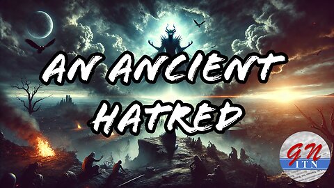 GNITN An Ancient Hatred