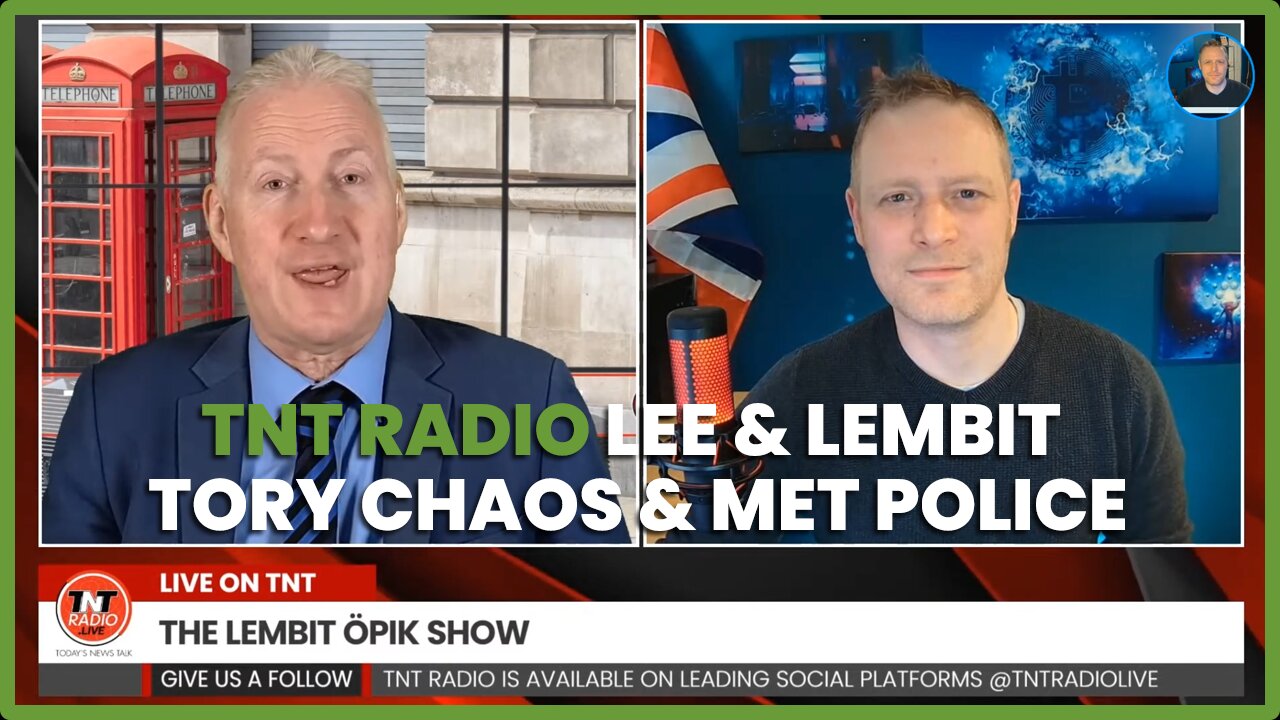 TNT NEWS TALK - LEE HARRIS & LEMBIT OPIK DISCUSS TORY CHAOS & MET POLICE