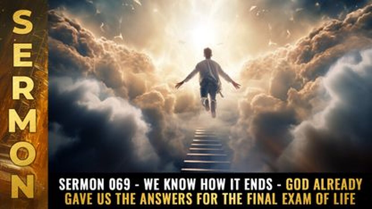 #069 - WE KNOW HOW IT ENDS - God already gave us the answers for the final exam of LIFE