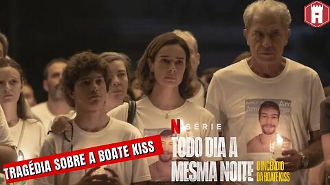 TODO DIA A MESMA NOITE: SÉRIE SOBRE O INCÊDIO DA BOATE KISS