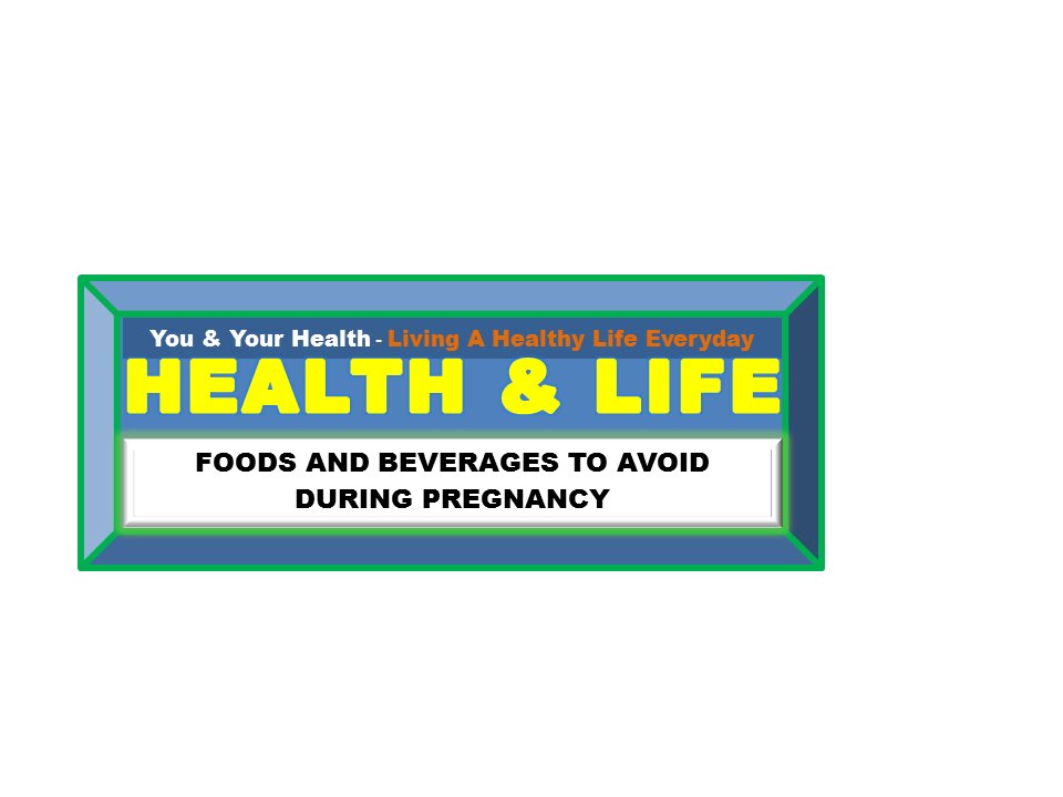 FOODS AND BEVERAGES TO AVOID DURING PREGNANCY