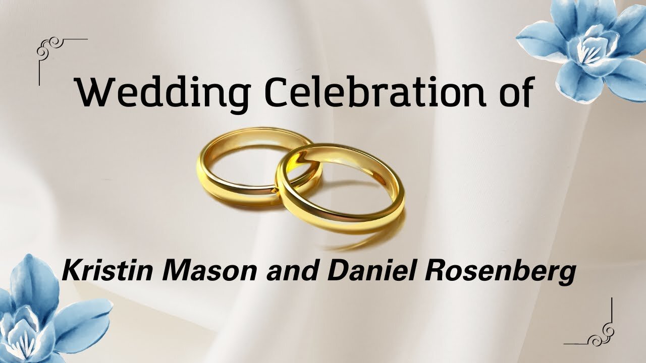 Wedding Celebration of Kristin Mason and Daniel Rosenberg // 2:00pm // April 13, 2024