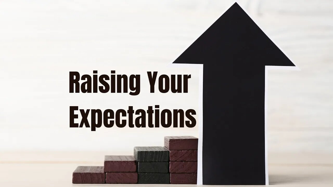 Raising Your Expectations Pt. 2 - Sep 21, 2022