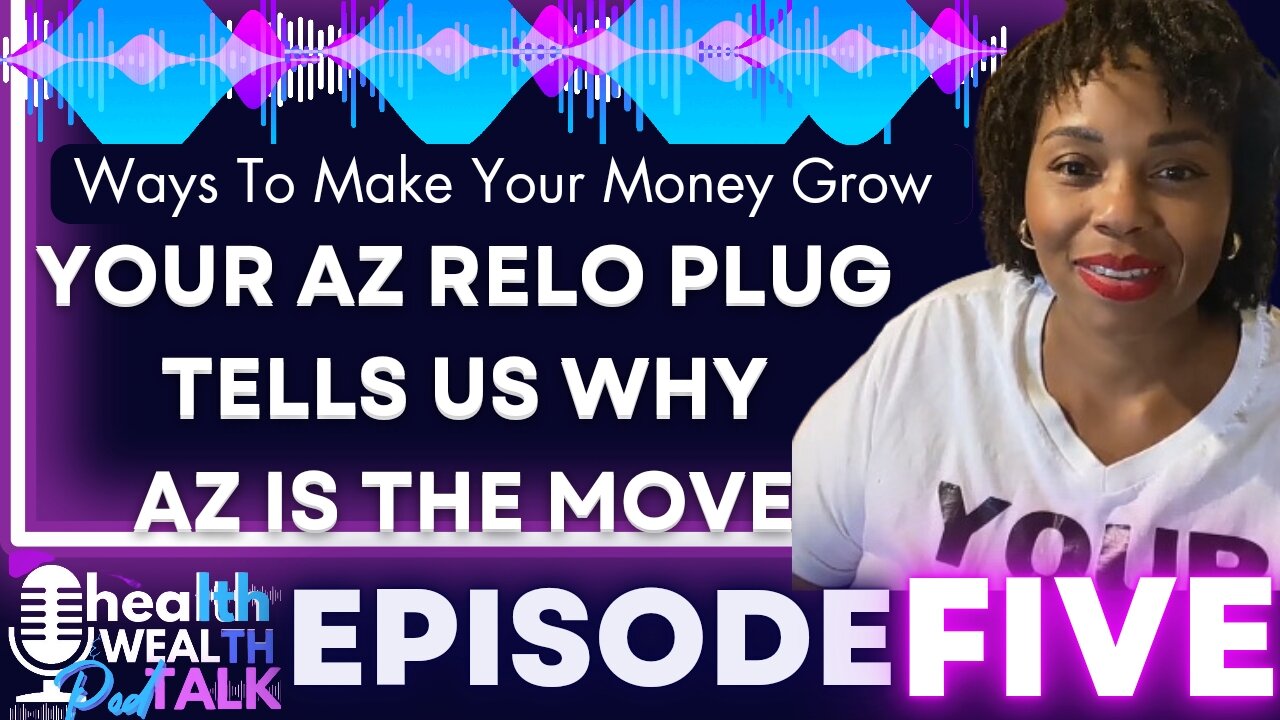 Special Guest Your AZ RELO PLUG Gives Us Real Estate Tips On Life In Arizona - EPISODE FIVE