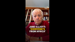 Jane Elliott: 'Everyone's from Africa'