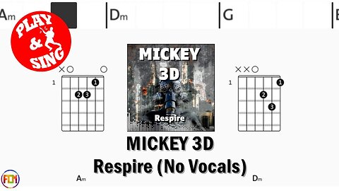 MICKEY 3D Respire FCN GUITAR CHORDS & LYRICS NO VOCALS