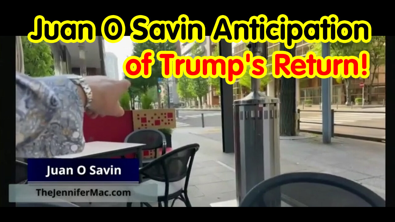 Juan O Savin Anticipation of Trump's Return!