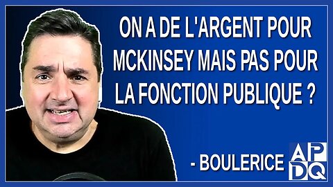 On a de l'argent pour McKinsey mais pas pour la fonction publique