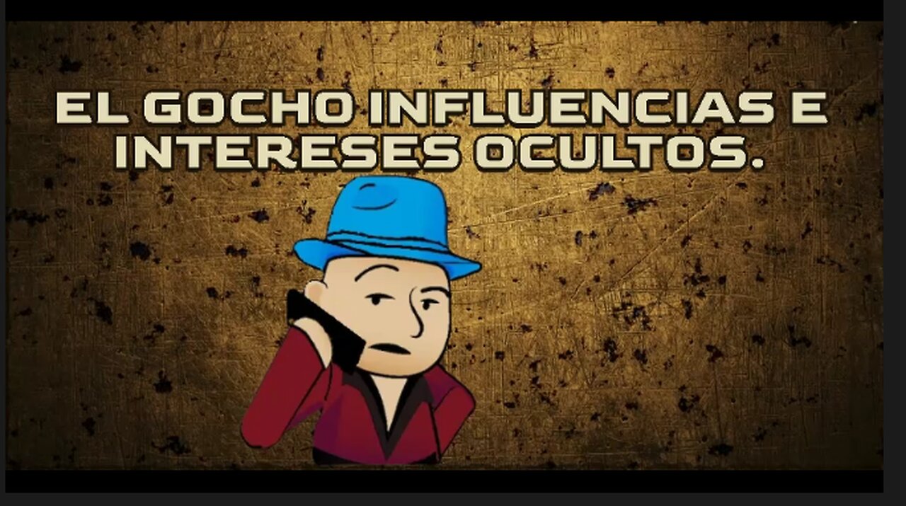 [24ABR2024] EL GOCHO INFLUENCIAS E INTERESES OCULTOS [EL GOCHO]