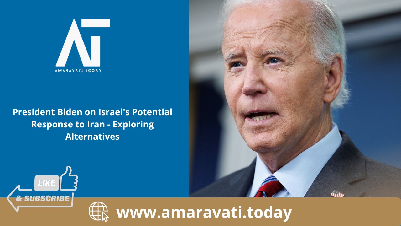 President Biden on Israel's Potential Response to Iran | Exploring Alternatives | Amaravati Today