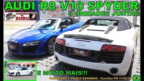Audi R8 V10 Spyder 3 unidades JUNTAS e muito mais 11/02/23 CARRÕES DO DUDU REBOUÇAS PRAÇA DA ESPANHA