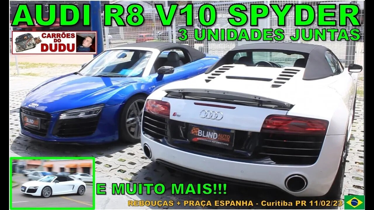 Audi R8 V10 Spyder 3 unidades JUNTAS e muito mais 11/02/23 CARRÕES DO DUDU REBOUÇAS PRAÇA DA ESPANHA
