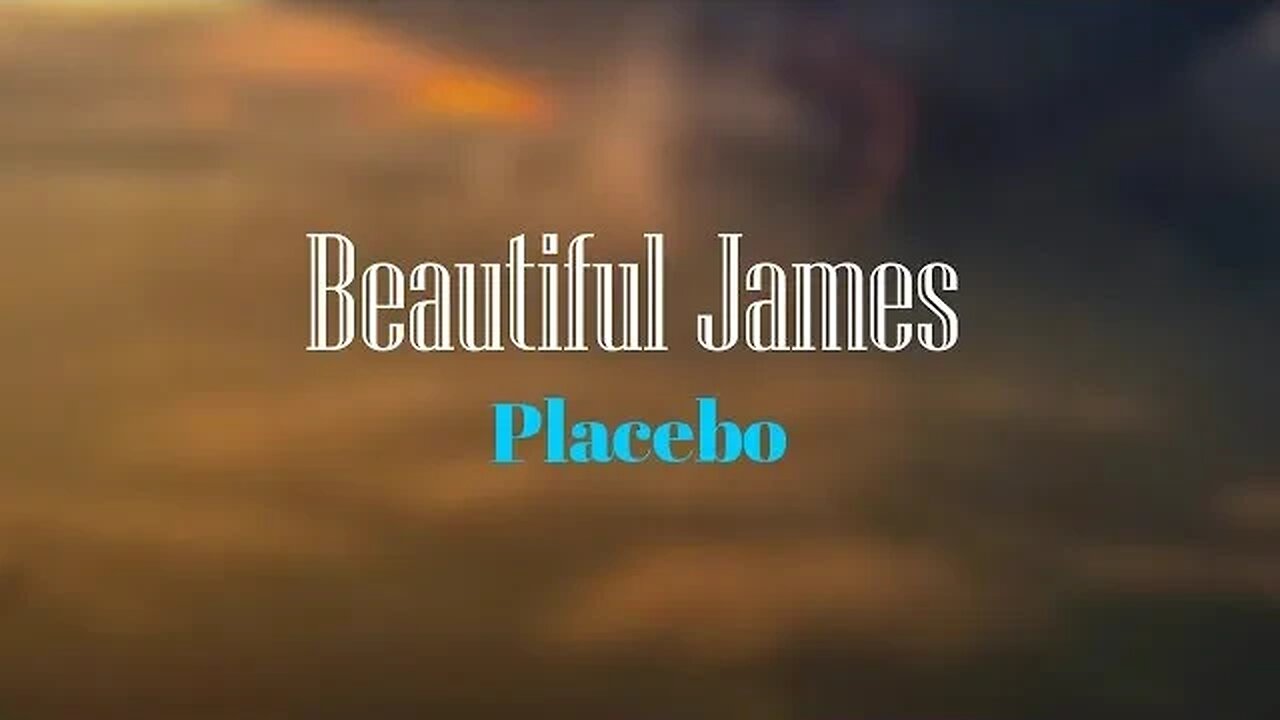 Placebo - Beautiful James (Lyrics) 🎵