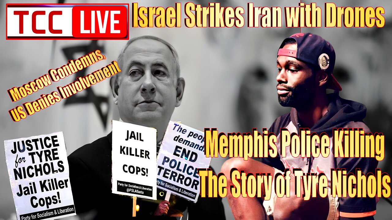 Diving into Tyre Nichols Police Killing, Israel Strikes Iran with Drones, West Brags & More