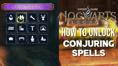 How To Unlock More Conjuring Spells in Hogwarts Legacy