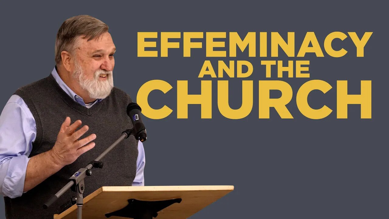 Effeminacy and the Church | Douglas Wilson | CRF