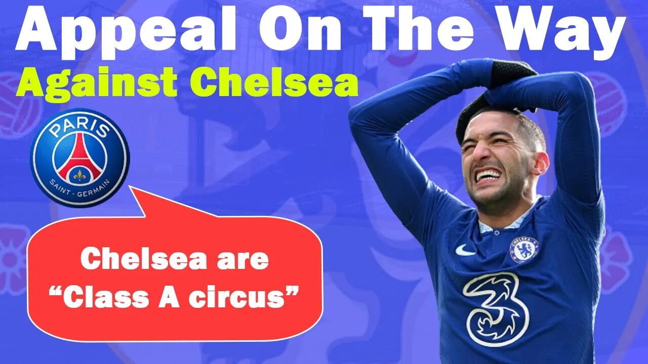 PSG Makes Appeal Against Chelsea Mistakes, Chelsea news now, Ziyech Transfer News update