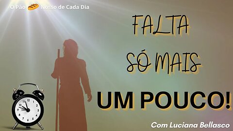 Aguente Até Jesus Voltar. O Pão 🍞 Nosso de Cada Dia.