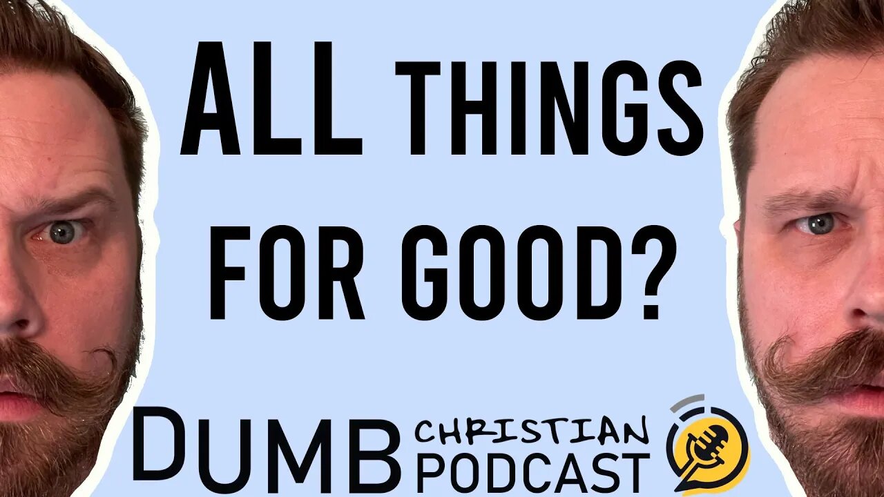 What Does Romans 8:28 Mean? | Does God work ALL things for my good?