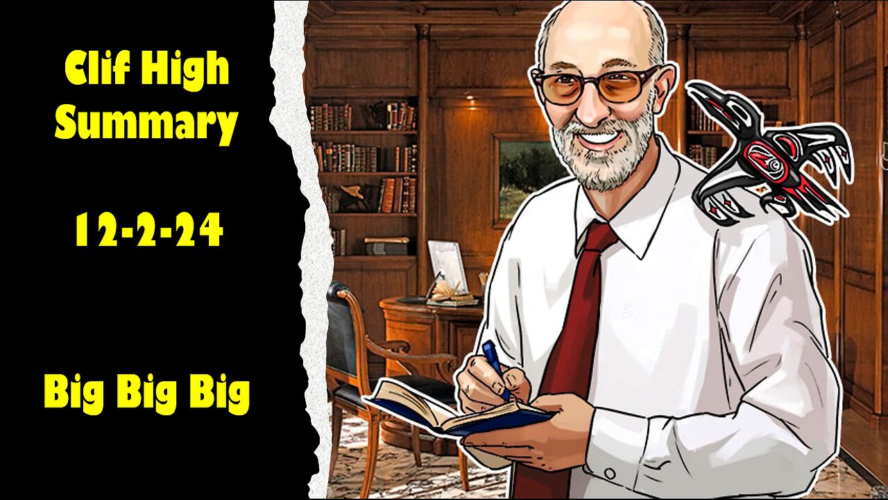 Clif High Summary: 12-2-24 - - - - Big, Big, Big