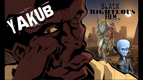 BLACK RIGHTEOUS FILM GEEK EP. 1: YAKUB