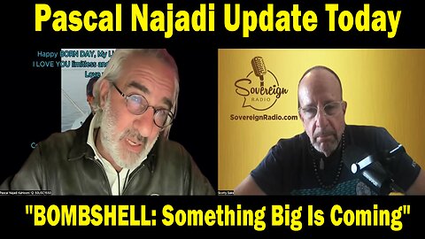 Pascal Najadi Update Today: "BOMBSHELL: Something Big Is Coming"