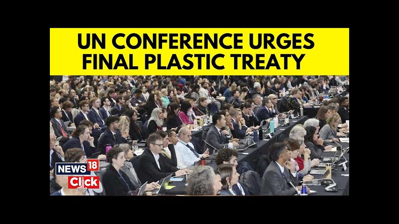 UN Plastic Treaty | UN Plastic Pollution Summit Fails To Reach Agreement | Plastic Pollution | N18G