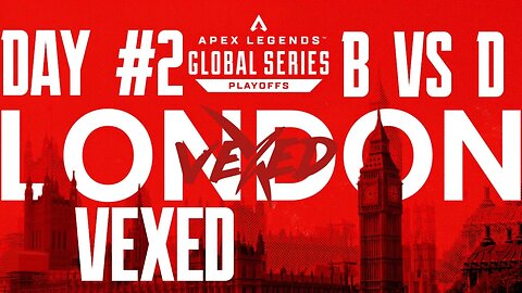 ALGS PLAYOFFS LONDON: VEXED | All Games | Group B vs D | 02/03/23