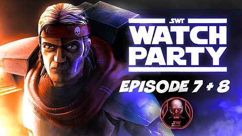 The Bad Batch Episode 7 and 8 Watch Party